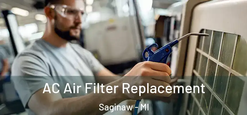 AC Air Filter Replacement Saginaw - MI