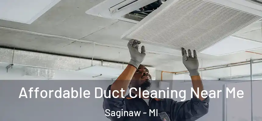 Affordable Duct Cleaning Near Me Saginaw - MI