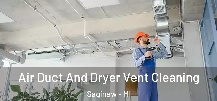 Air Duct And Dryer Vent Cleaning Saginaw - MI