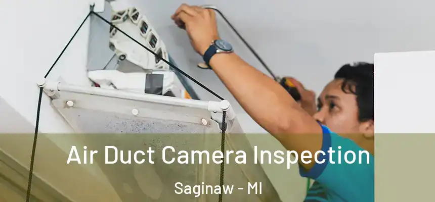 Air Duct Camera Inspection Saginaw - MI