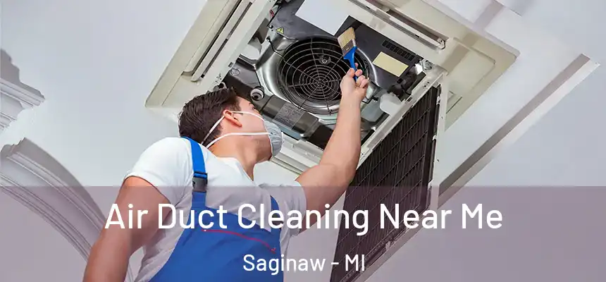Air Duct Cleaning Near Me Saginaw - MI