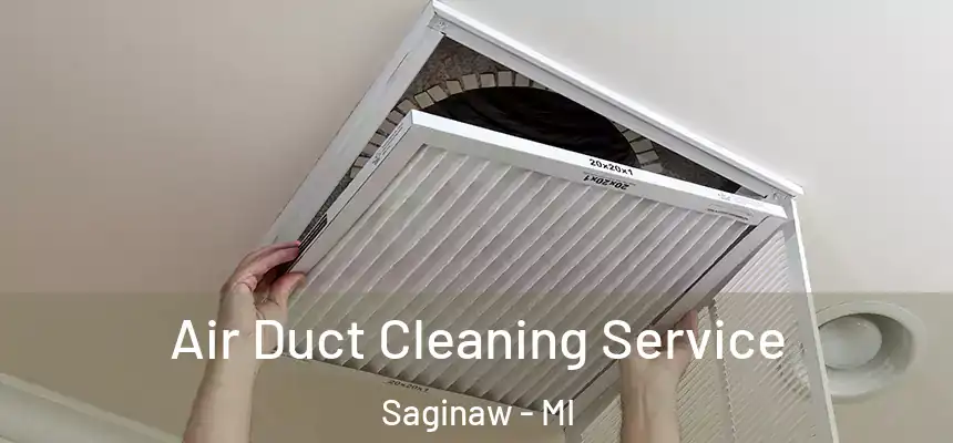 Air Duct Cleaning Service Saginaw - MI