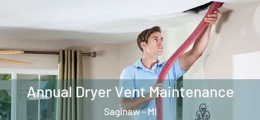 Annual Dryer Vent Maintenance Saginaw - MI