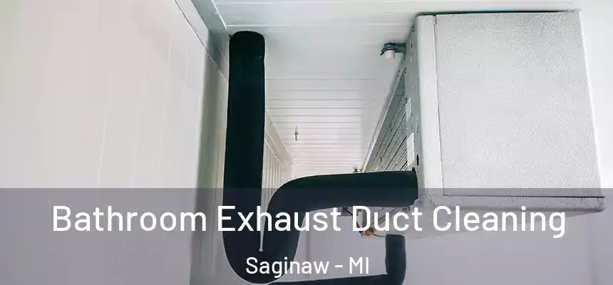 Bathroom Exhaust Duct Cleaning Saginaw - MI