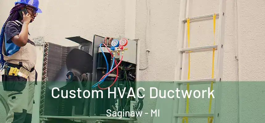 Custom HVAC Ductwork Saginaw - MI