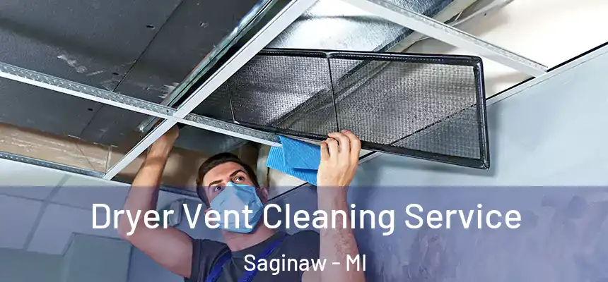 Dryer Vent Cleaning Service Saginaw - MI