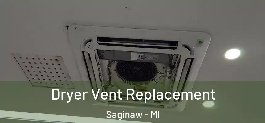 Dryer Vent Replacement Saginaw - MI