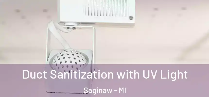  Duct Sanitization with UV Light Saginaw - MI