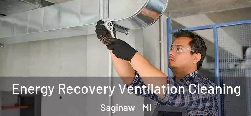 Energy Recovery Ventilation Cleaning Saginaw - MI