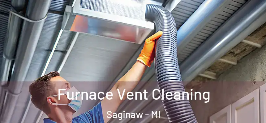 Furnace Vent Cleaning Saginaw - MI