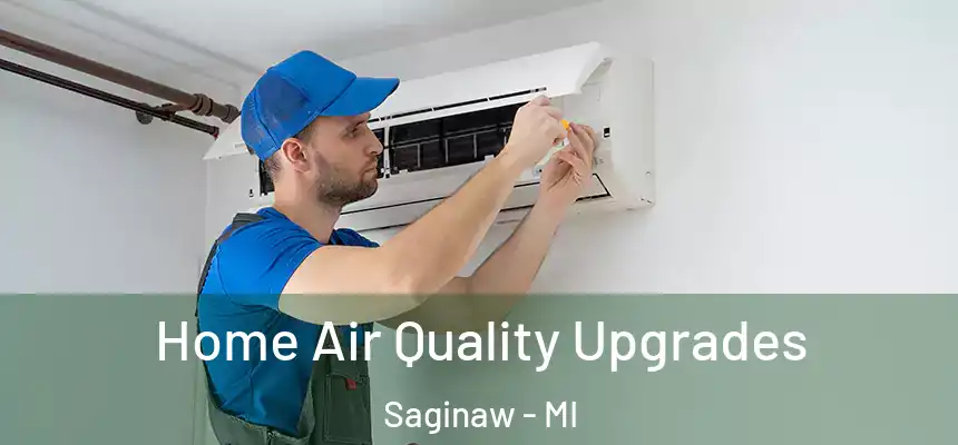 Home Air Quality Upgrades Saginaw - MI