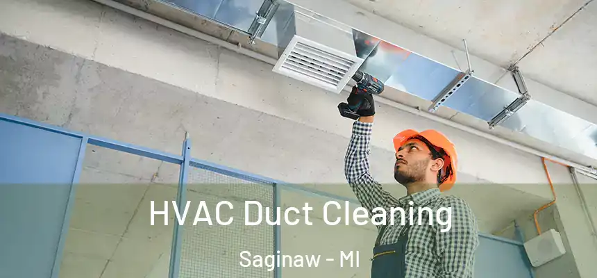  HVAC Duct Cleaning Saginaw - MI