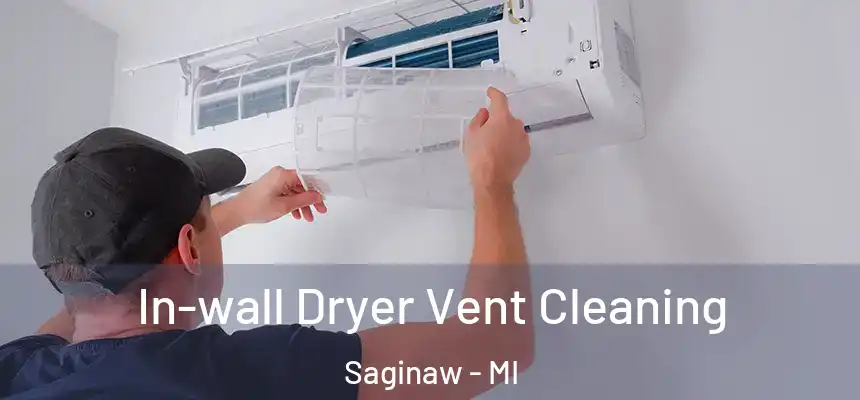 In-wall Dryer Vent Cleaning Saginaw - MI