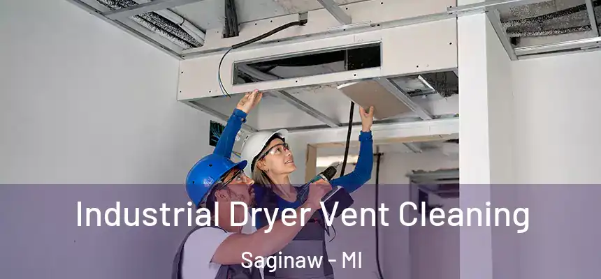 Industrial Dryer Vent Cleaning Saginaw - MI