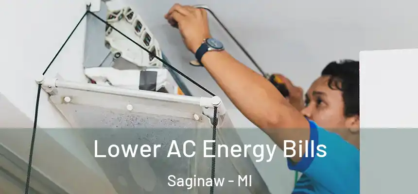 Lower AC Energy Bills Saginaw - MI