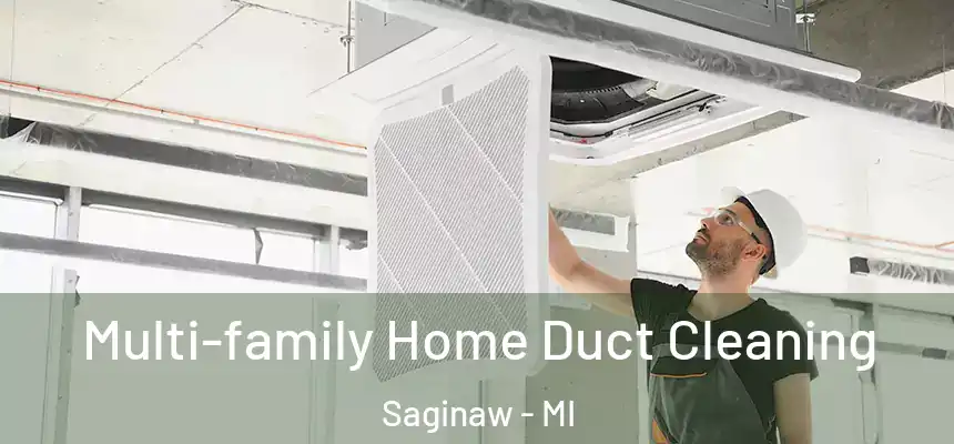Multi-family Home Duct Cleaning Saginaw - MI