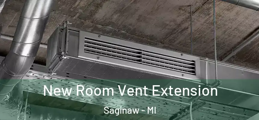 New Room Vent Extension Saginaw - MI