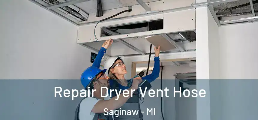 Repair Dryer Vent Hose Saginaw - MI