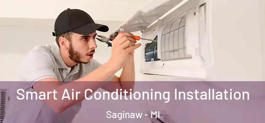  Smart Air Conditioning Installation Saginaw - MI