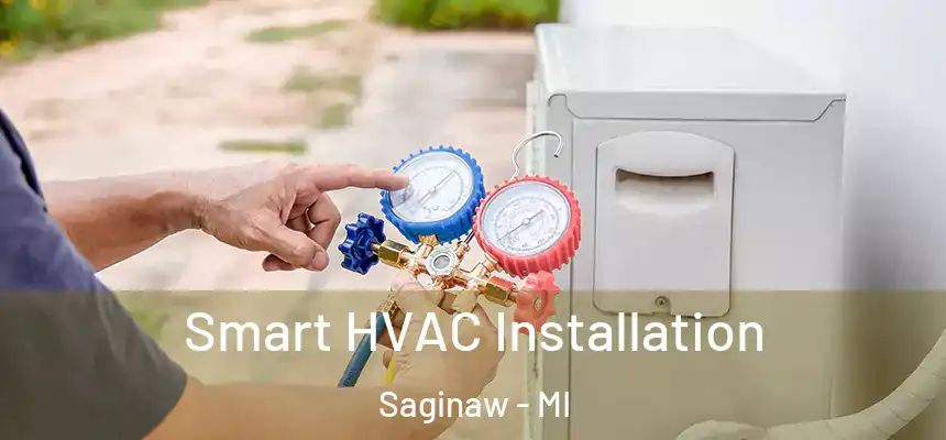 Smart HVAC Installation Saginaw - MI